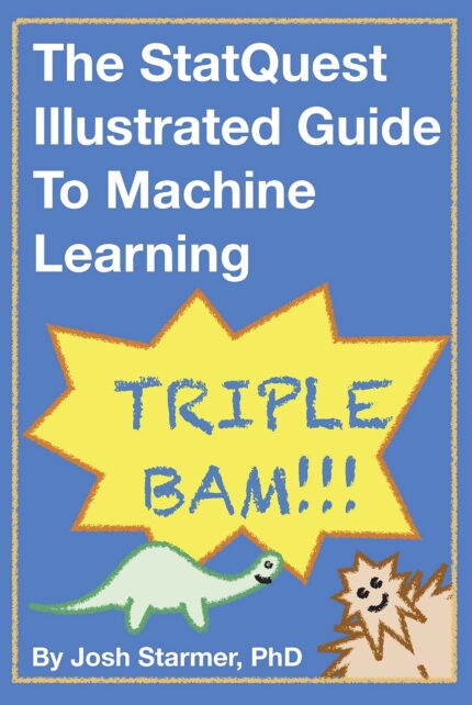 The StatQuest Illustrated Guide to Machine Learning