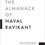 The Almanack of Naval Ravikant