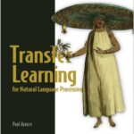 Transfer Learning for Natural Language Processing