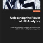 Unleashing the Power of UX Analytics