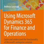 Using Microsoft Dynamics 365 for Finance and Operations