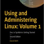Using and Administering Linux: Volume 1