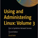 Using and Administering Linux: Volume 3