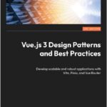 Vue.js 3 Design Patterns and Best Practices