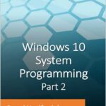 Windows 10 System Programming, Part 2