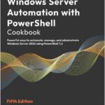 Windows Server Automation with PowerShell Cookbook