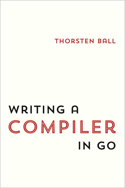 Writing-A-Compiler-In-Go_O01661681015 Writing A Compiler In Go - تصویر 1