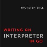 Writing An Interpreter In Go