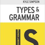 You Don't Know JS: Types & Grammar