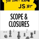 You Don't Know JS Yet: Scope & Closures