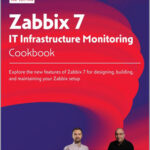 Zabbix 7 IT Infrastructure Monitoring Cookbook
